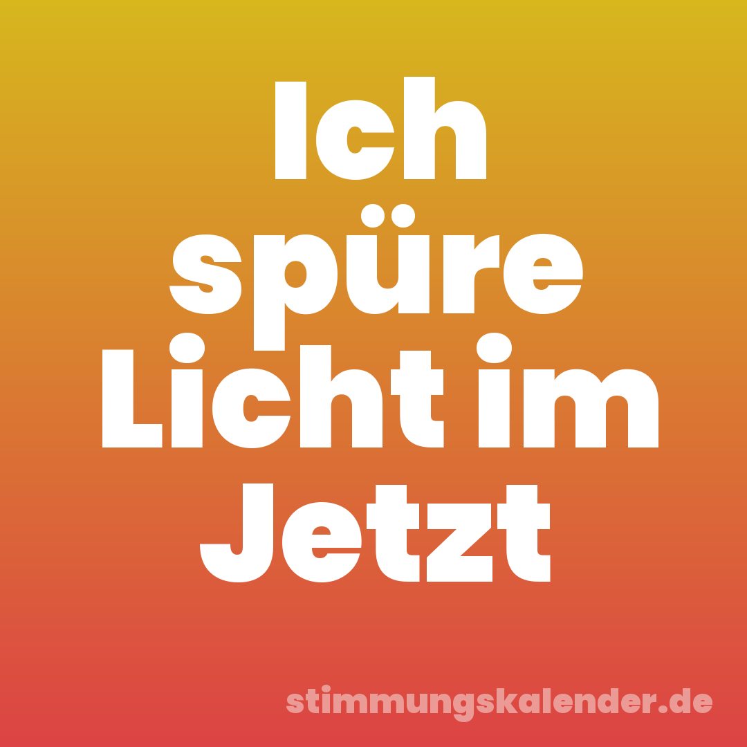 Ich spüre Licht im Jetzt