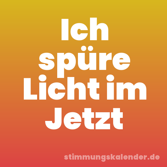 Ich spüre Licht im Jetzt