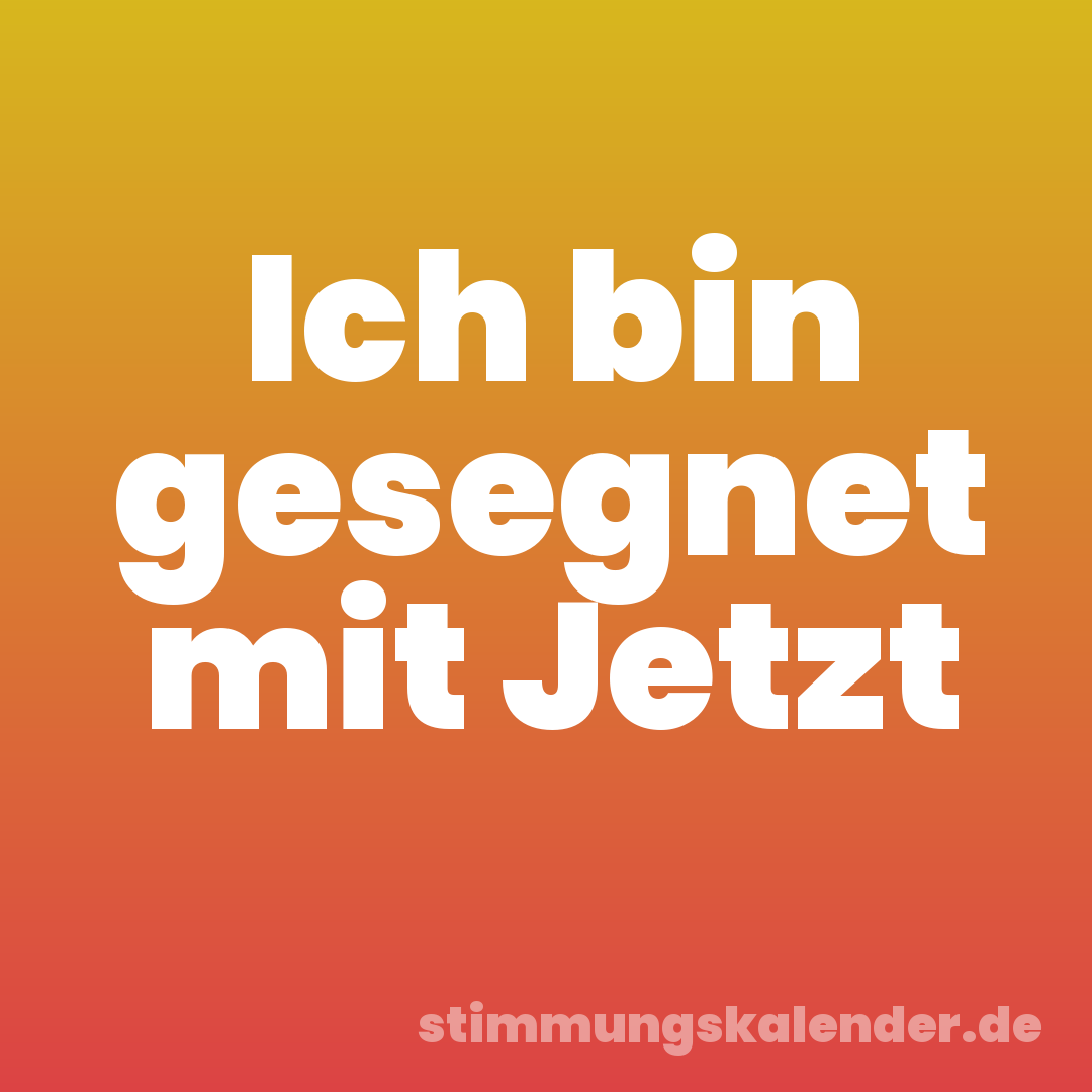 Ich bin gesegnet mit Jetzt