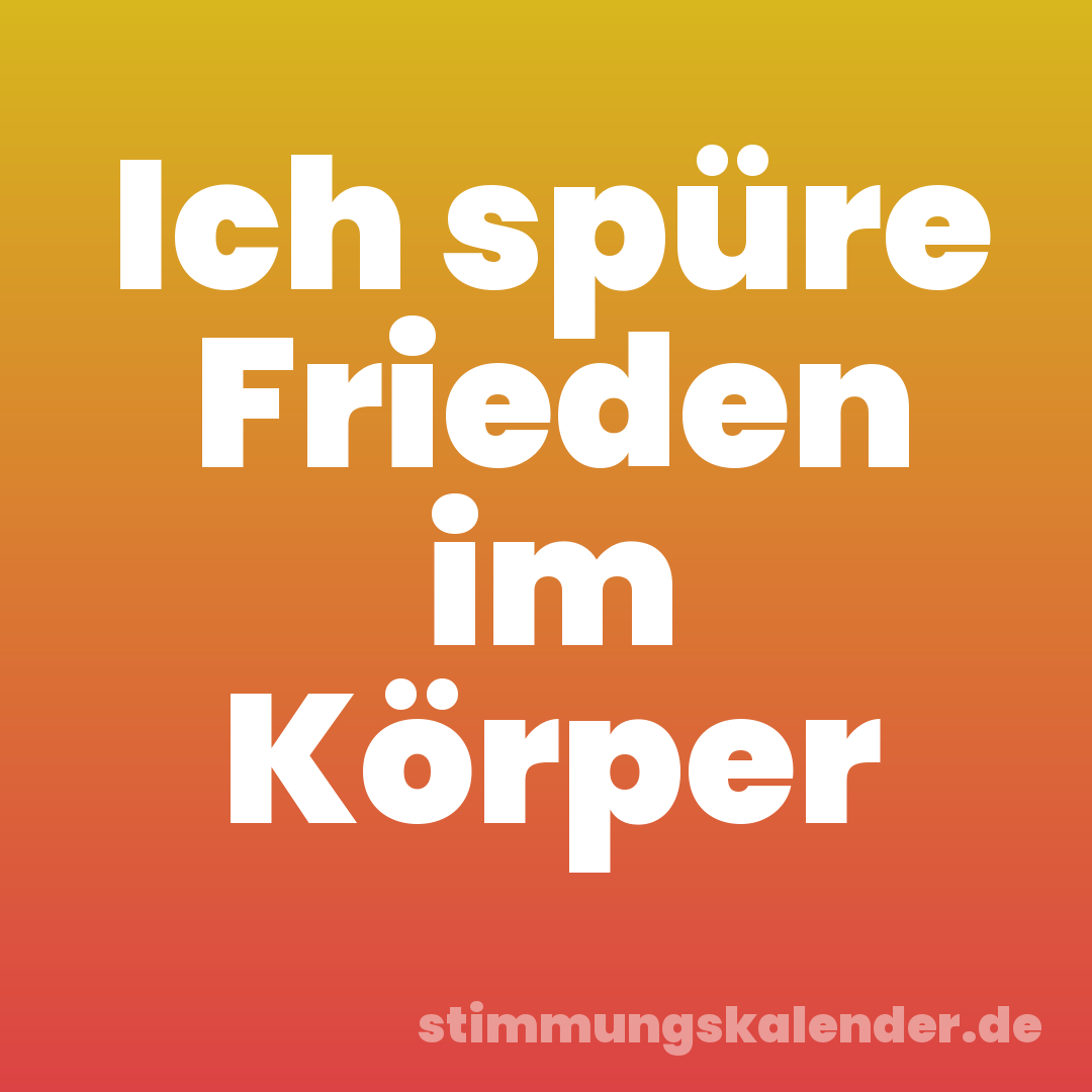Ich spüre Frieden im Körper