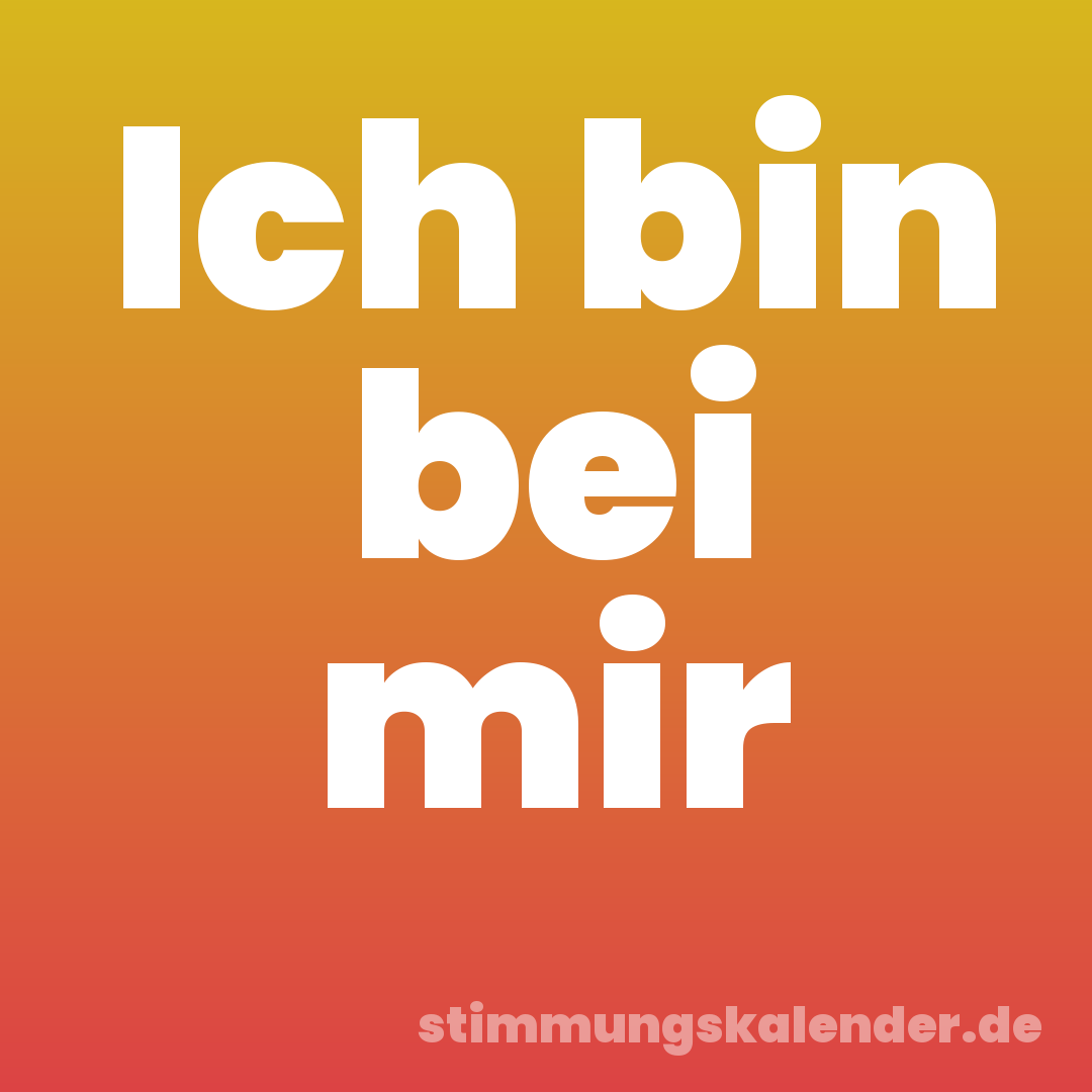 Ich bin bei mir