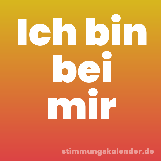Ich bin bei mir