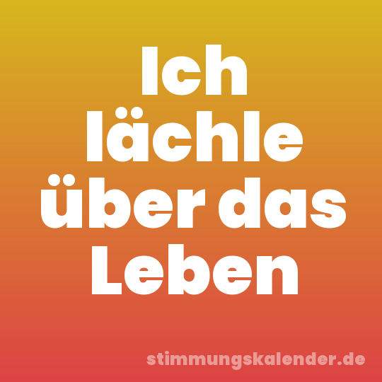 Ich lächle über das Leben