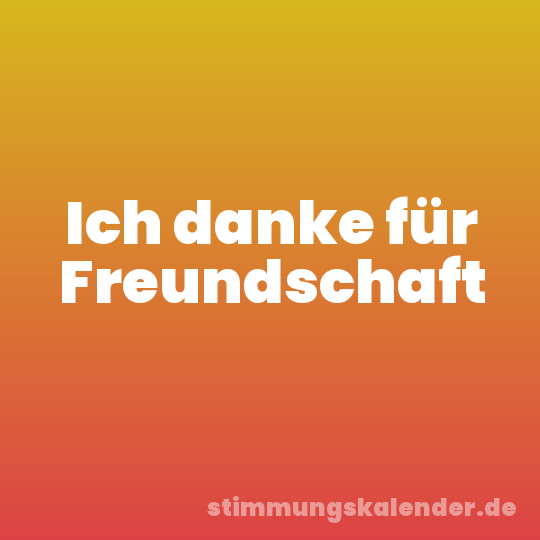 Ich danke für Freundschaft