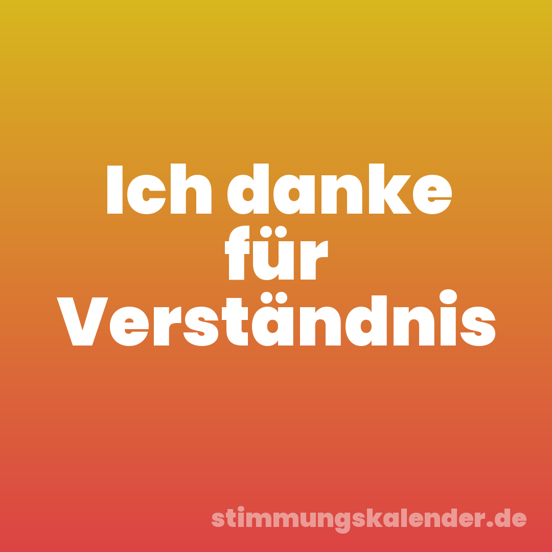 Ich danke für Verständnis