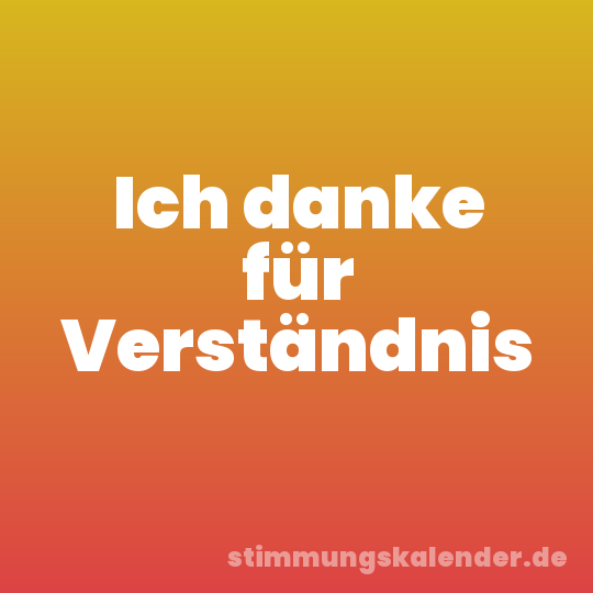 Ich danke für Verständnis
