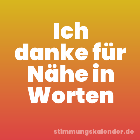 Ich danke für Nähe in Worten