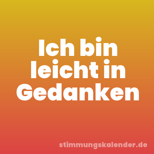 Ich bin leicht in Gedanken