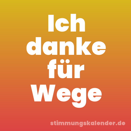 Ich danke für Wege