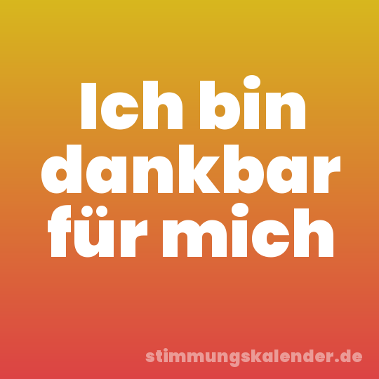 Ich bin dankbar für mich
