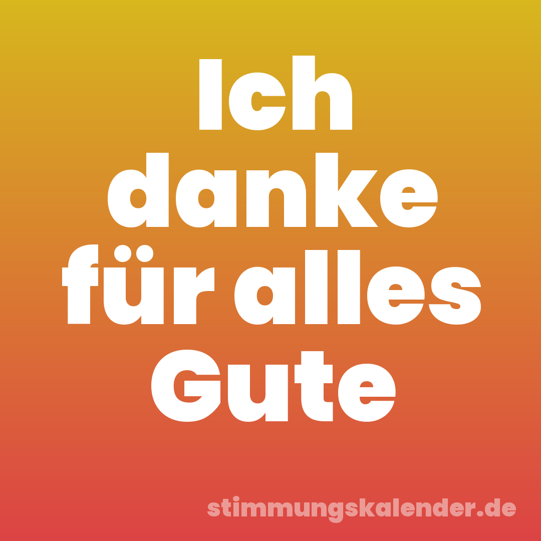 Ich danke für alles Gute