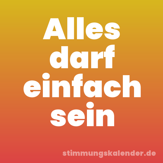 Alles darf einfach sein