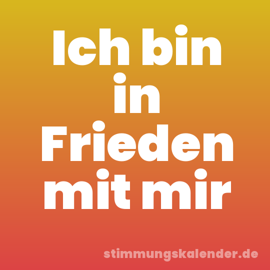 Ich bin in Frieden mit mir