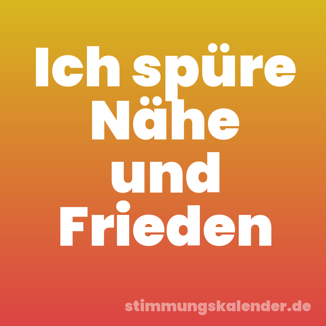 Ich spüre Nähe und Frieden