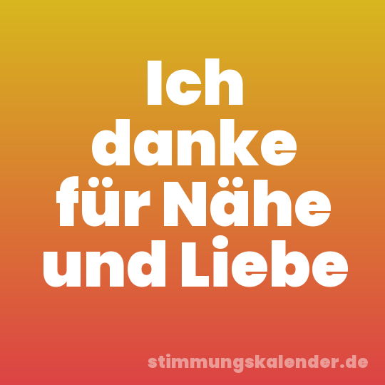 Ich danke für Nähe und Liebe