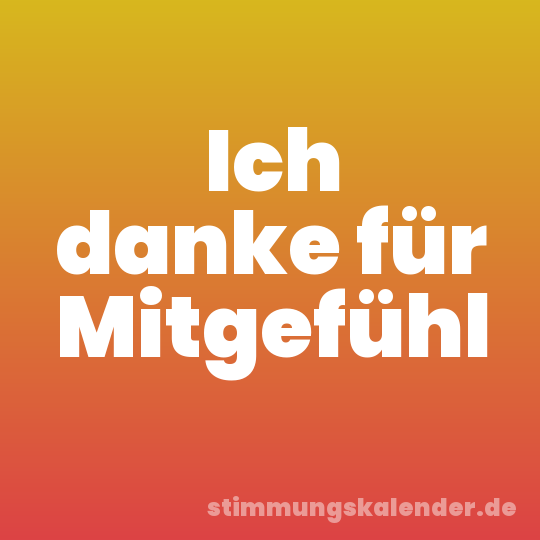 Ich danke für Mitgefühl