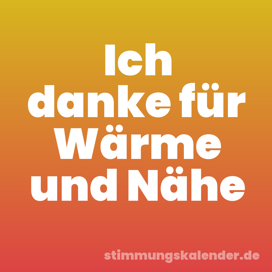 Ich danke für Wärme und Nähe