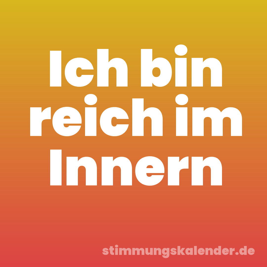 Ich bin reich im Innern