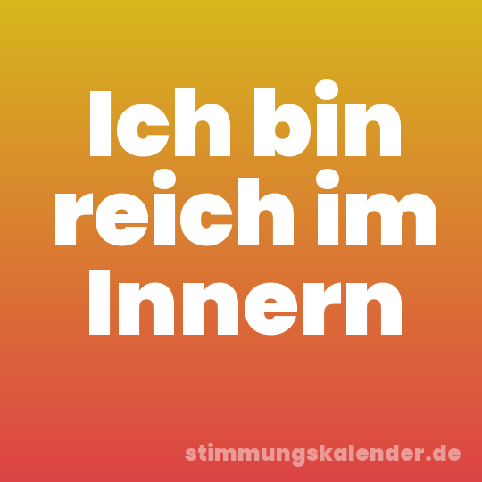 Ich bin reich im Innern
