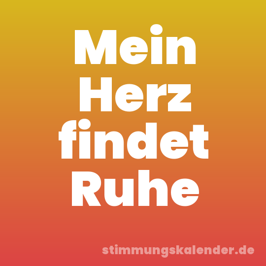 Mein Herz findet Ruhe