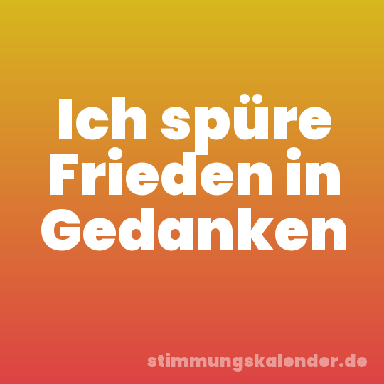 Ich spüre Frieden in Gedanken