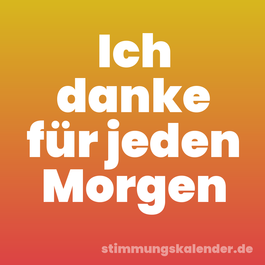Ich danke für jeden Morgen