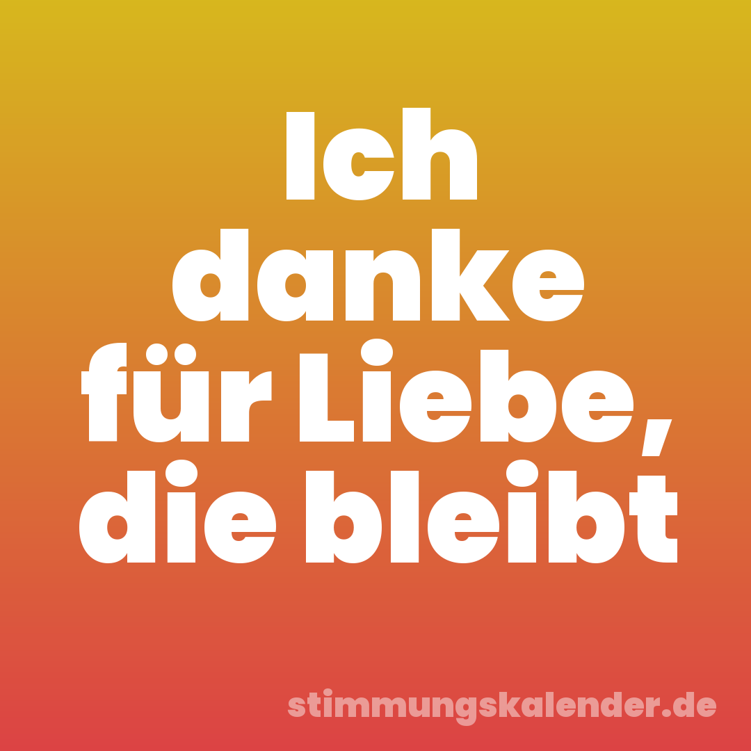 Ich danke für Liebe, die bleibt