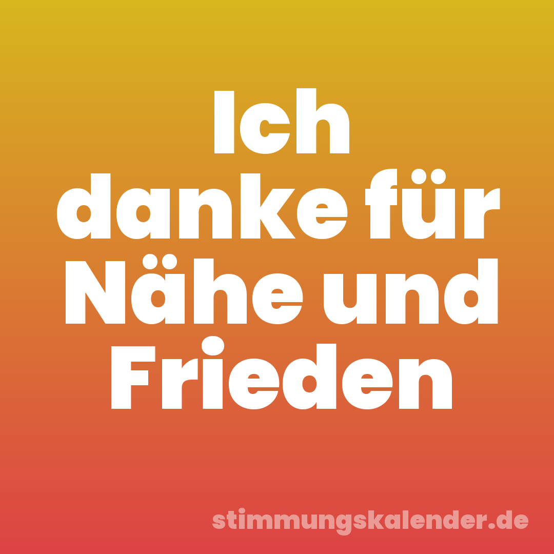 Ich danke für Nähe und Frieden