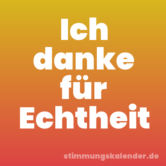 Ich danke für Echtheit