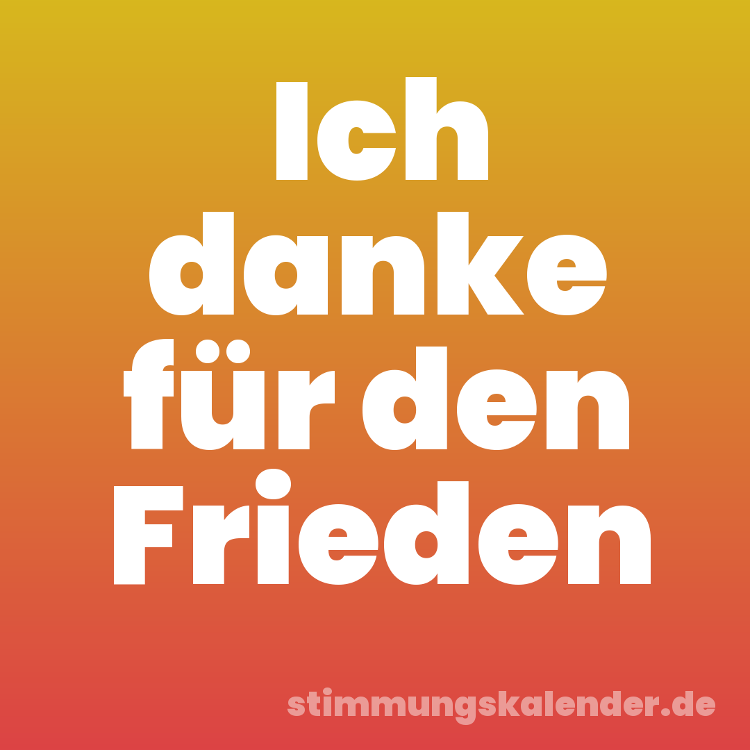 Ich danke für den Frieden