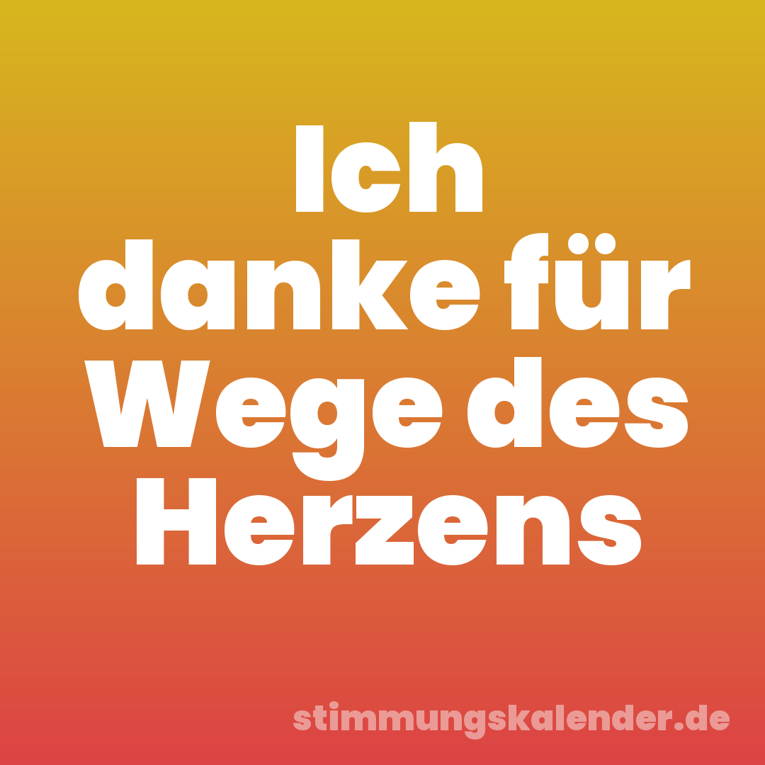 Ich danke für Wege des Herzens