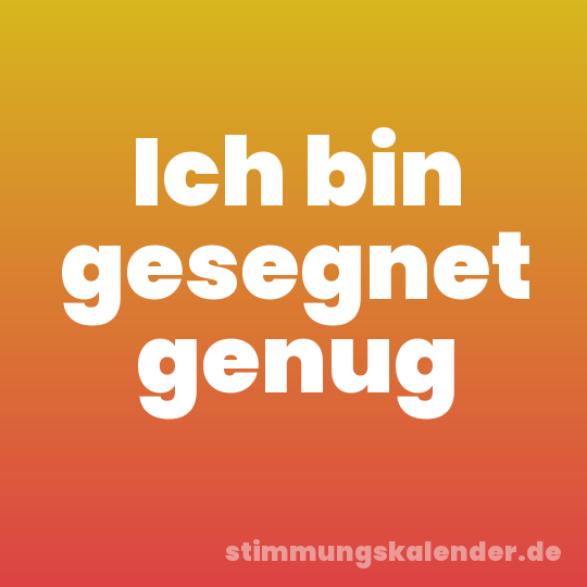 Ich bin gesegnet genug