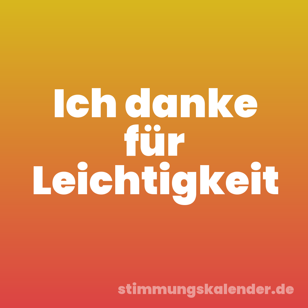 Ich danke für Leichtigkeit