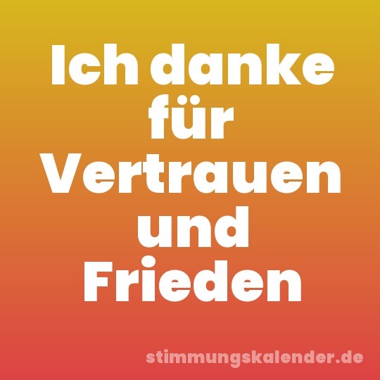 Ich danke für Vertrauen und Frieden