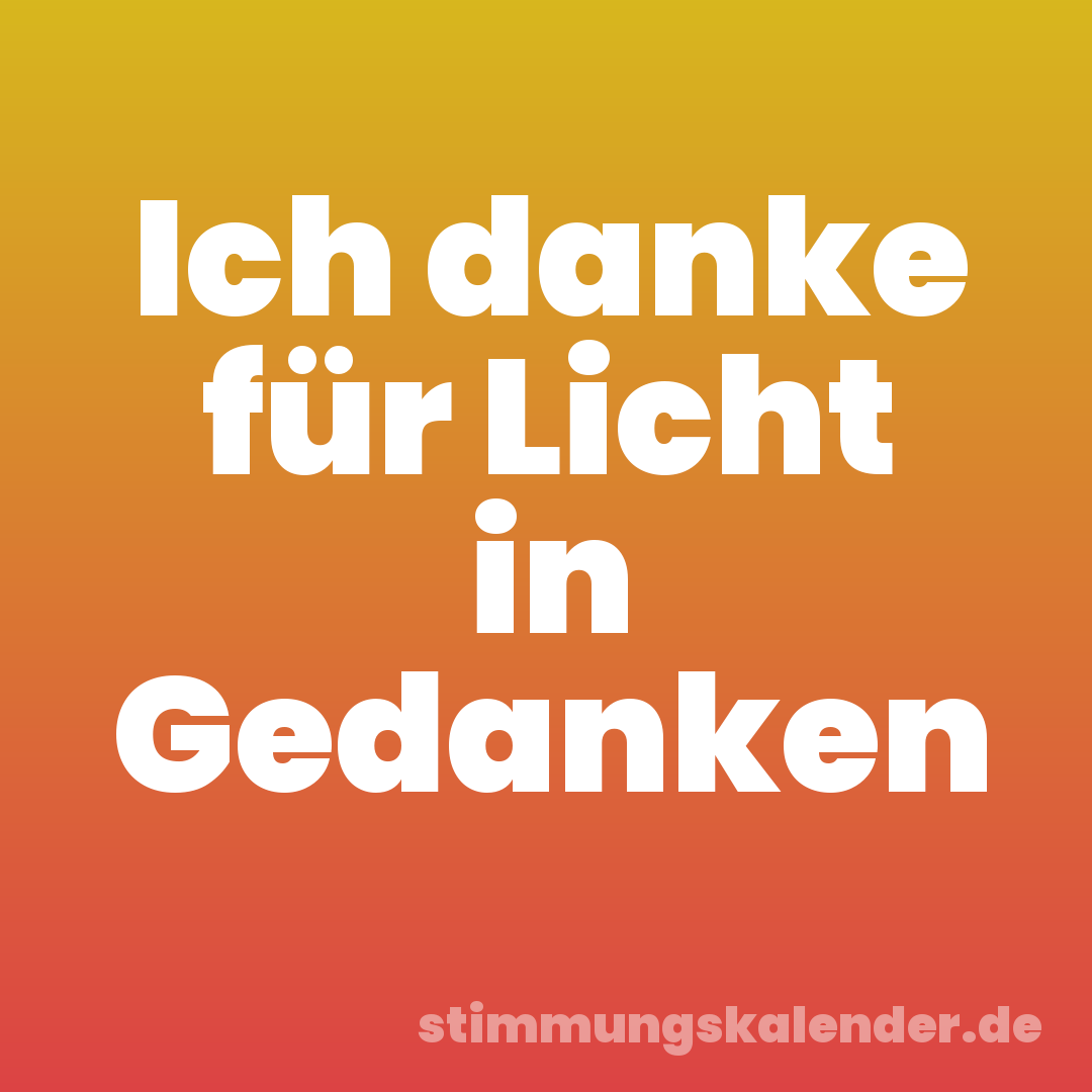 Ich danke für Licht in Gedanken