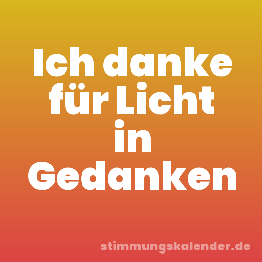 Ich danke für Licht in Gedanken