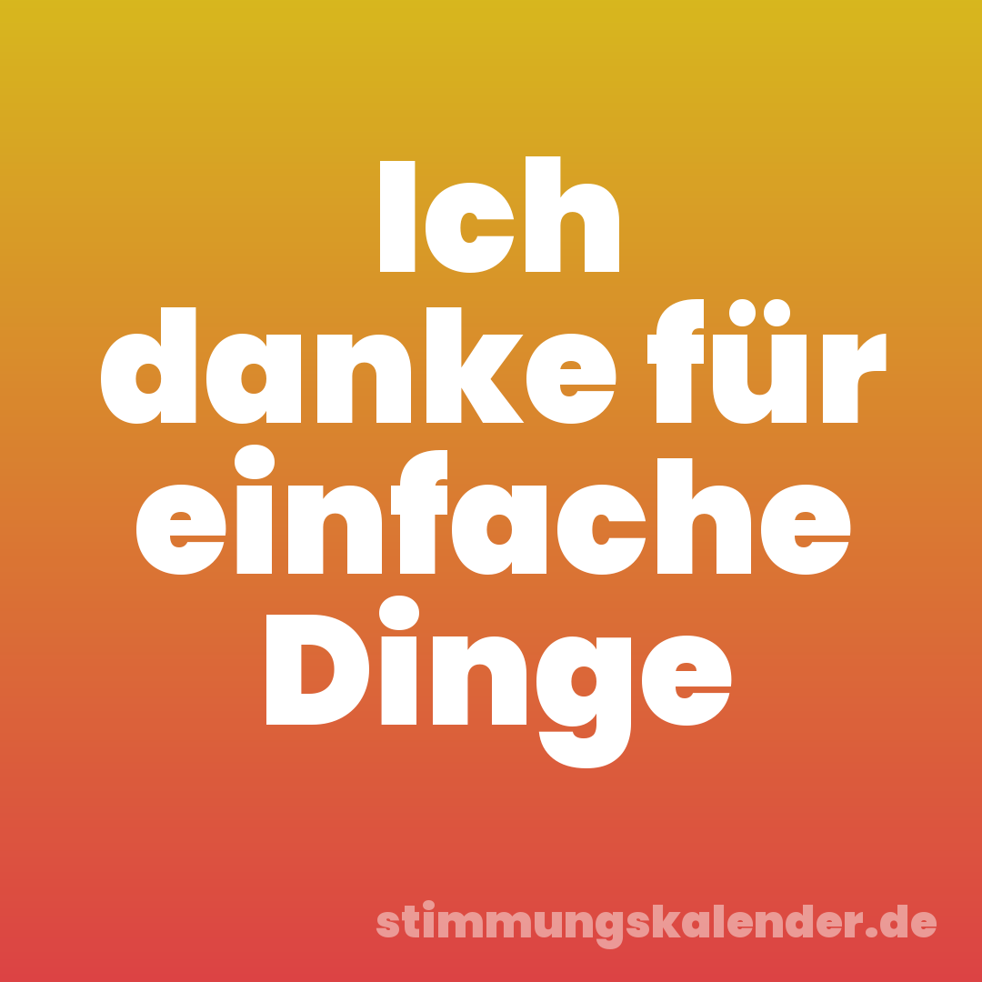 Ich danke für einfache Dinge