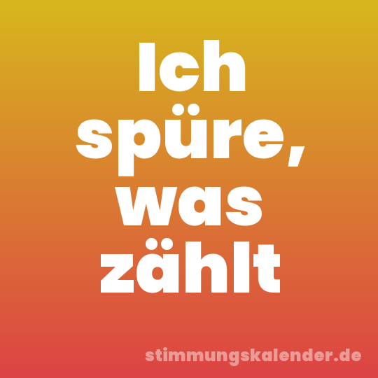 Ich spüre, was zählt