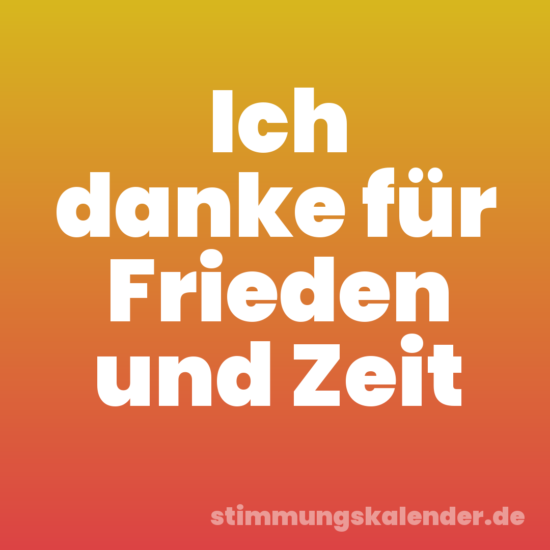 Ich danke für Frieden und Zeit