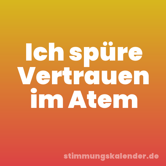Ich spüre Vertrauen im Atem