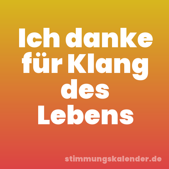 Ich danke für Klang des Lebens