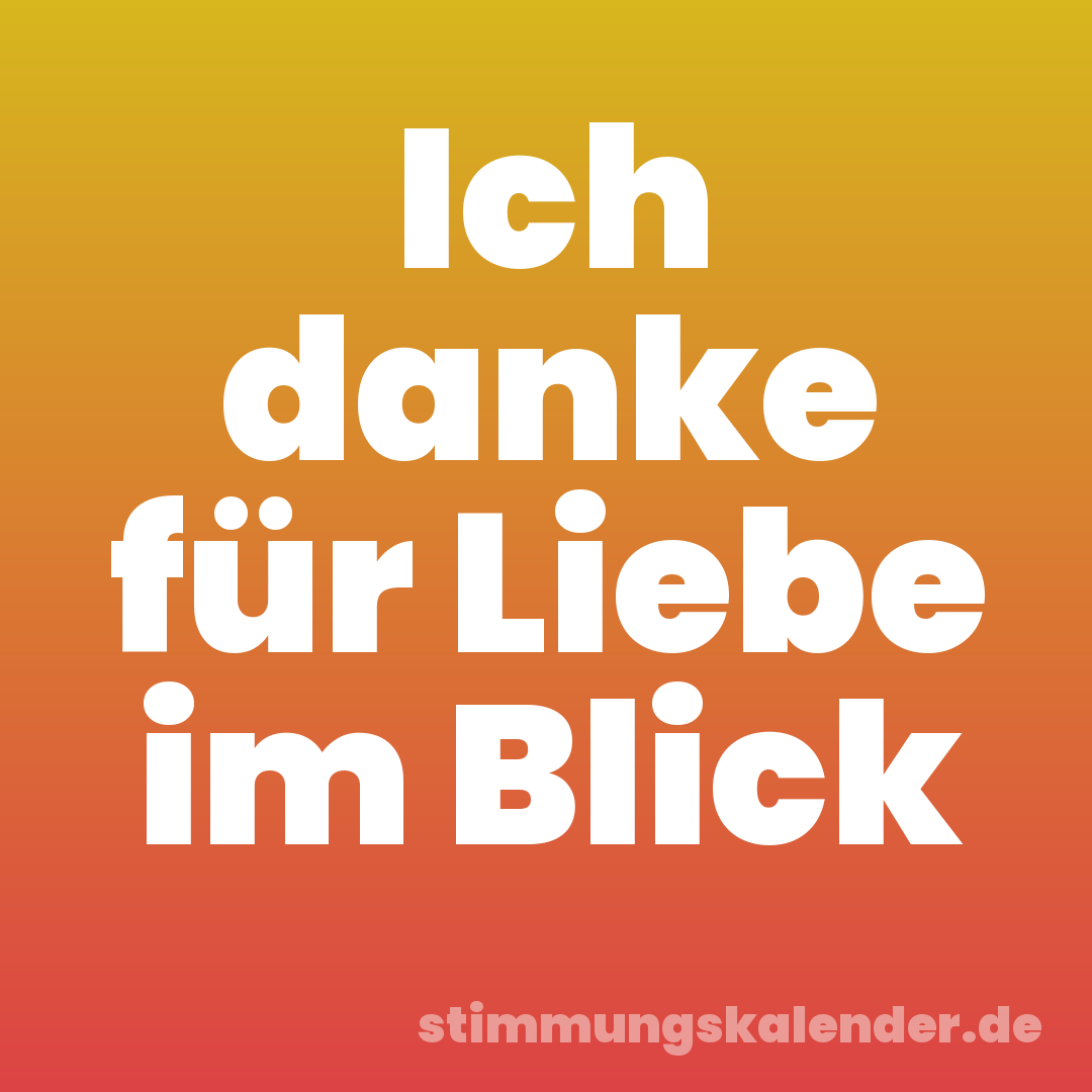 Ich danke für Liebe im Blick
