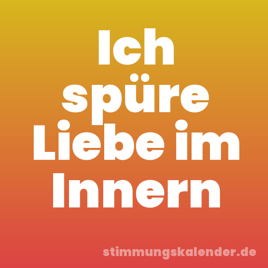 Ich spüre Liebe im Innern