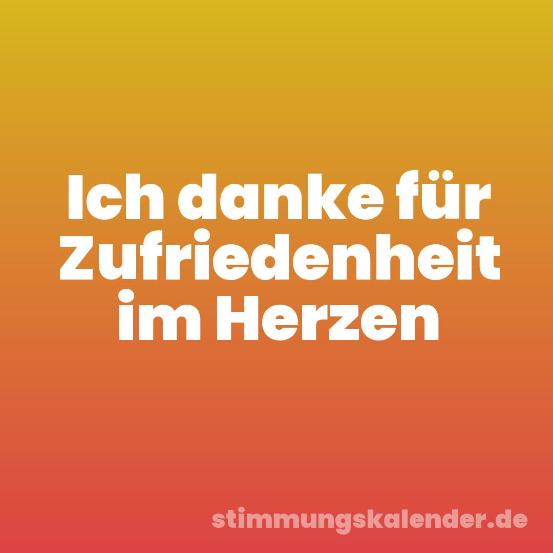 Ich danke für Zufriedenheit im Herzen