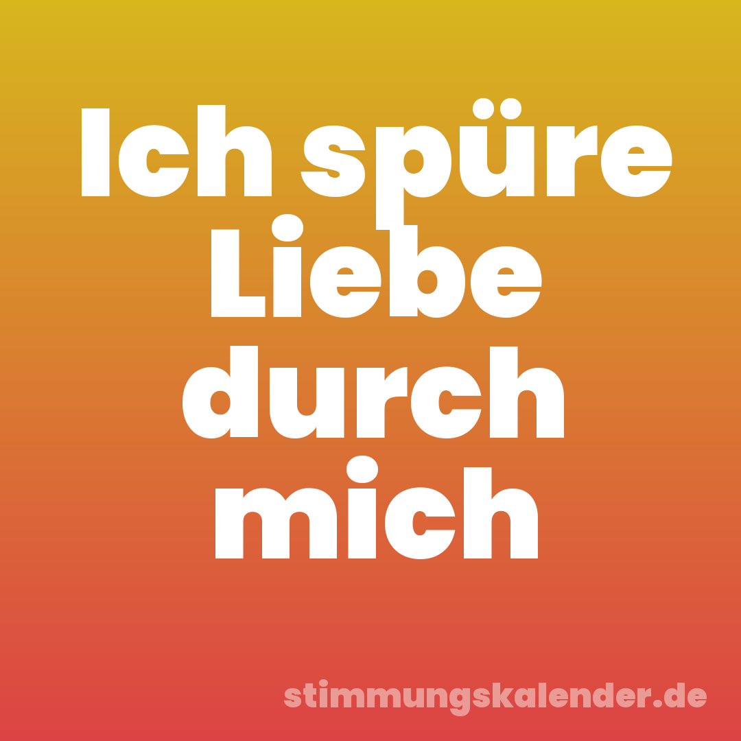 Ich spüre Liebe durch mich