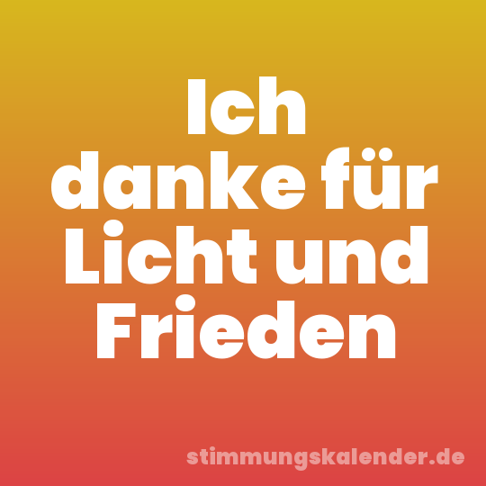 Ich danke für Licht und Frieden