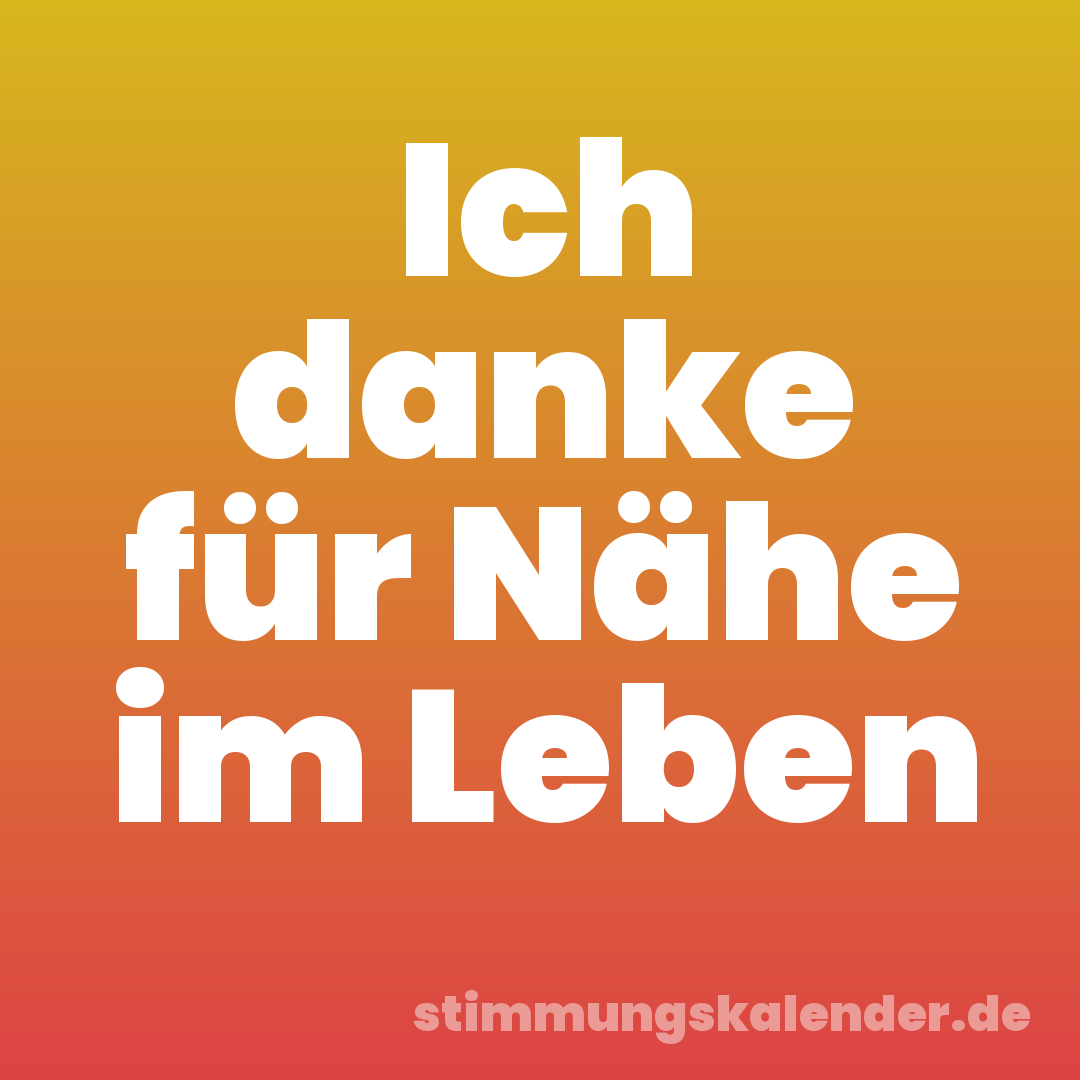 Ich danke für Nähe im Leben