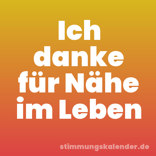 Ich danke für Nähe im Leben