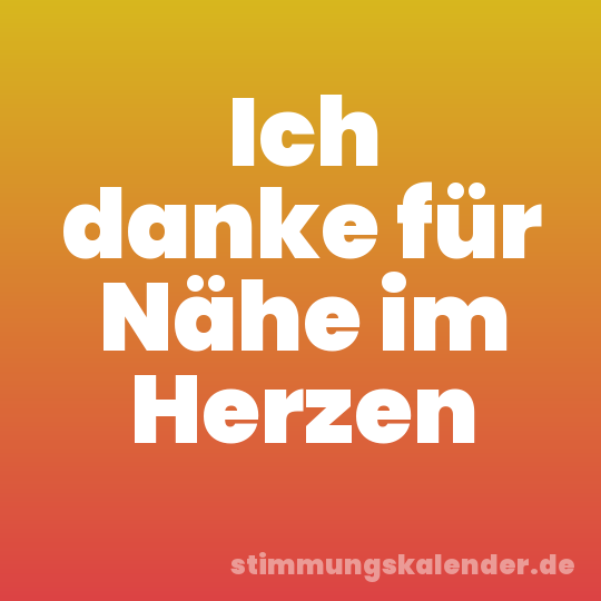 Ich danke für Nähe im Herzen