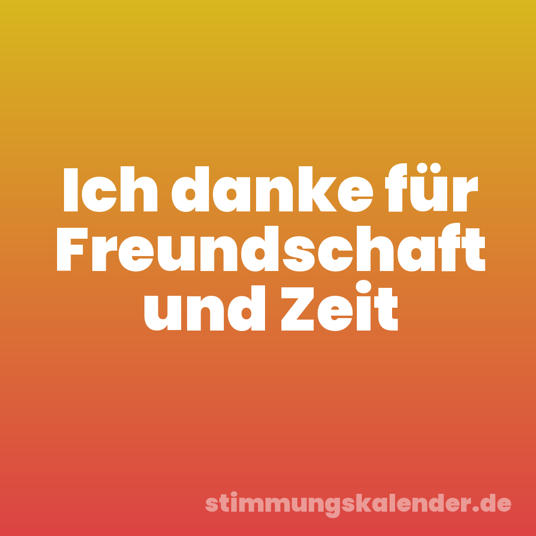 Ich danke für Freundschaft und Zeit
